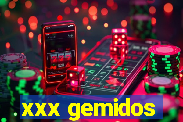 xxx gemidos